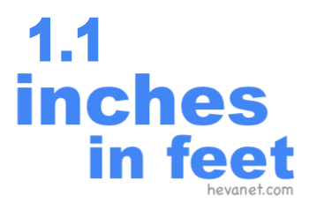 1.1 inches in feet