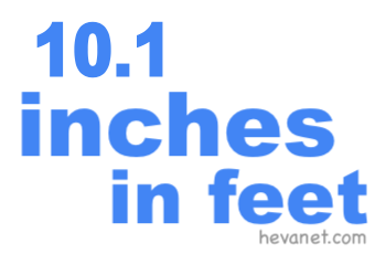 10.1 inches in feet