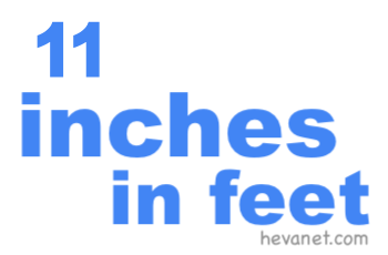 11 inches in feet