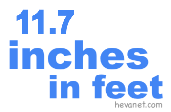 11.7 inches in feet