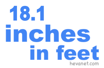 18.1 inches in feet