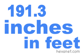 191.3 inches in feet