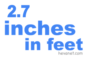 2.7 inches in feet