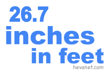 26.7 inches in feet