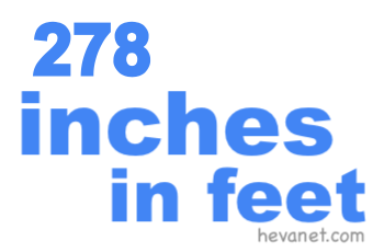 278 inches in feet 278 inches in feet