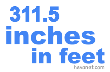 311.5 inches in feet