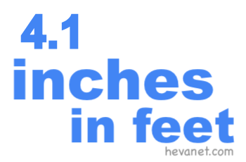 4.1 inches in feet