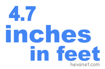 4.7 inches in feet