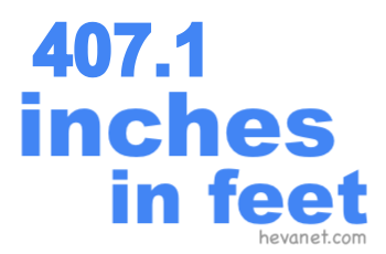 407.1 inches in feet 407.1 inches in feet