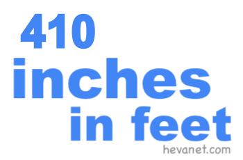 410 inches in feet 410 inches in feet