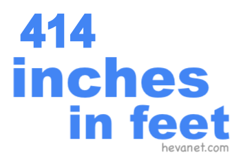 414 inches in feet 414 inches in feet