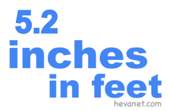 5.2 inches in feet