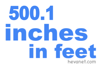 500.1 inches in feet