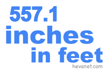 557.1 inches in feet