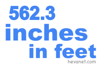 562.3 inches in feet