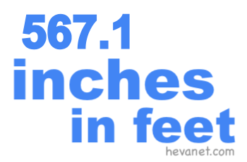 567.1 inches in feet