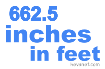 662.5 inches in feet 662.5 inches in feet