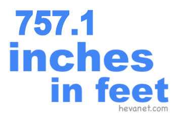 757.1 inches in feet