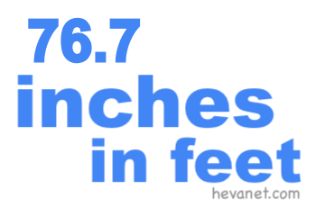 76.7 inches in feet