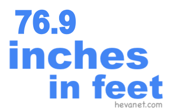 76.9 inches in feet