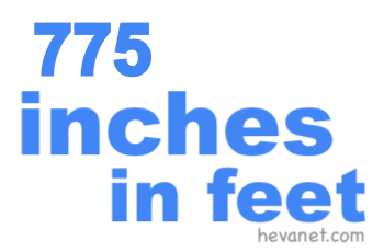 775 inches in feet 775 inches in feet