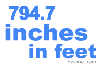 794.7 inches in feet