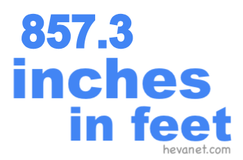 857.3 inches in feet