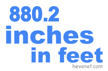880.2 inches in feet