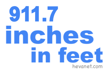 911.7 inches in feet