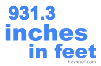 931.3 inches in feet