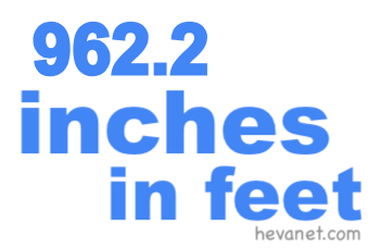 962.2 inches in feet