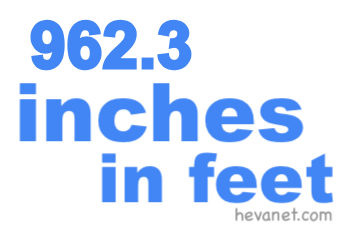 962.3 inches in feet