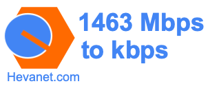 1463 Mbps to kbps