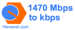1470 Mbps to kbps