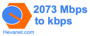 2073 Mbps to kbps
