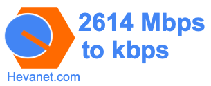 2614 Mbps to kbps
