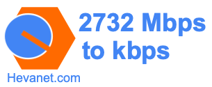2732 Mbps to kbps