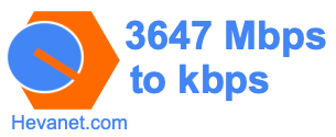 3647 Mbps to kbps