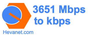 3651 Mbps to kbps