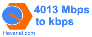 4013 Mbps to kbps
