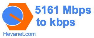 5161 Mbps to kbps
