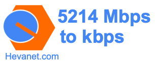 5214 Mbps to kbps