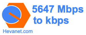 5647 Mbps to kbps
