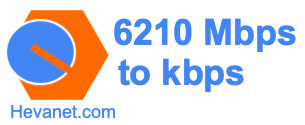 6210 Mbps to kbps