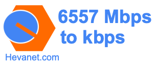 6557 Mbps to kbps