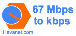 67 Mbps to kbps