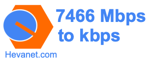 7466 Mbps to kbps