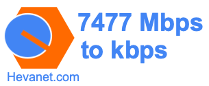 7477 Mbps to kbps