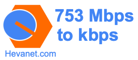 753 Mbps to kbps