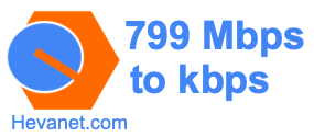 799 Mbps to kbps